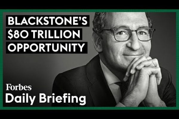 Blackstone Expands Globally, Tapping into Trillions of Dollars in Private Assets